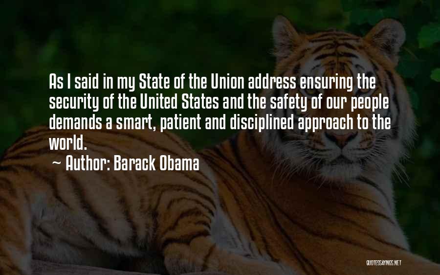 Barack Obama Quotes: As I Said In My State Of The Union Address Ensuring The Security Of The United States And The Safety