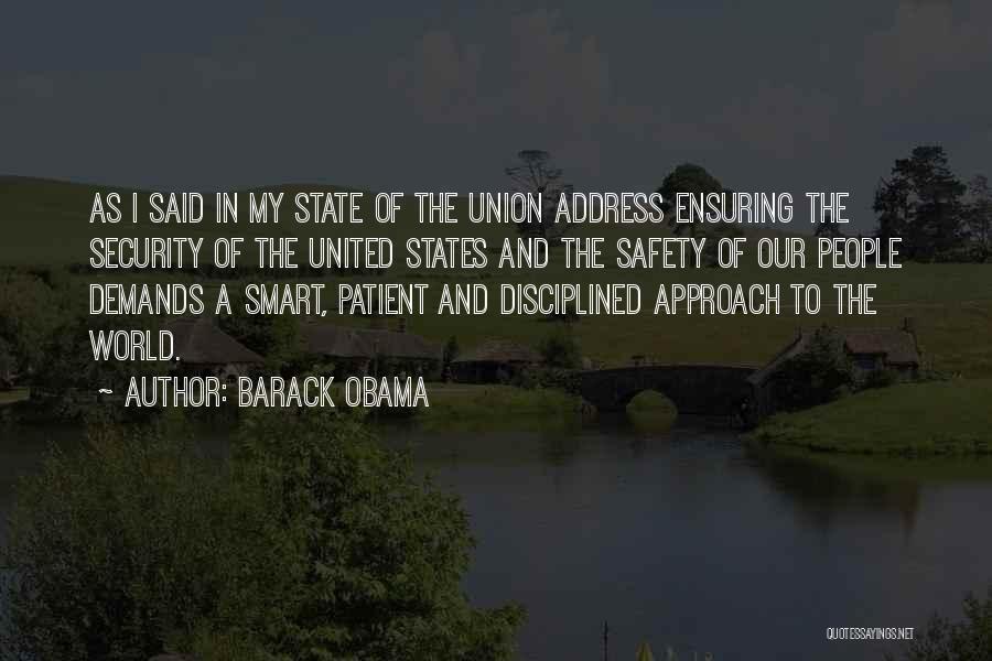 Barack Obama Quotes: As I Said In My State Of The Union Address Ensuring The Security Of The United States And The Safety