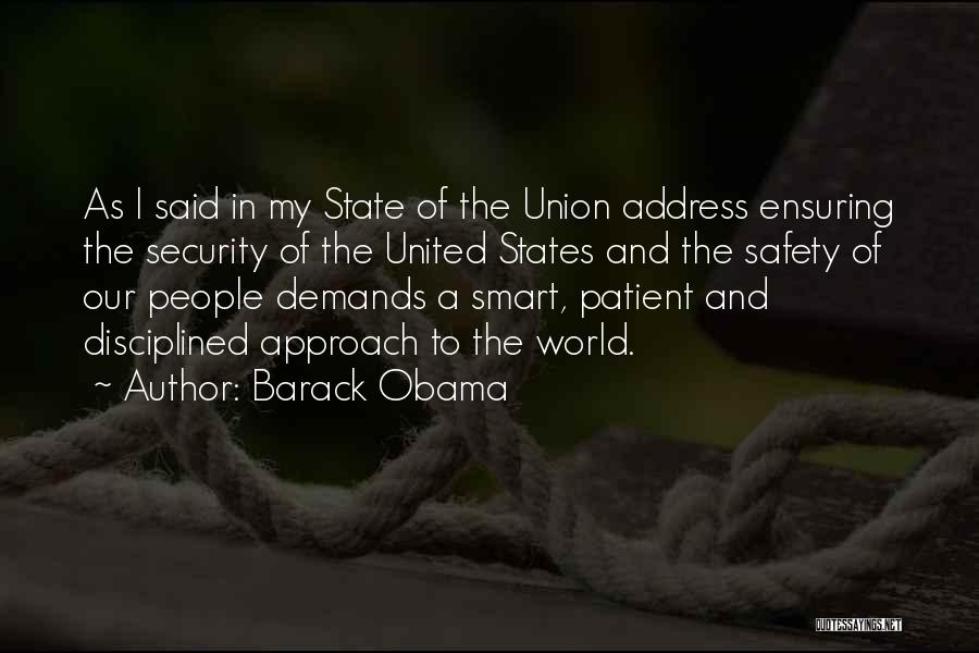 Barack Obama Quotes: As I Said In My State Of The Union Address Ensuring The Security Of The United States And The Safety