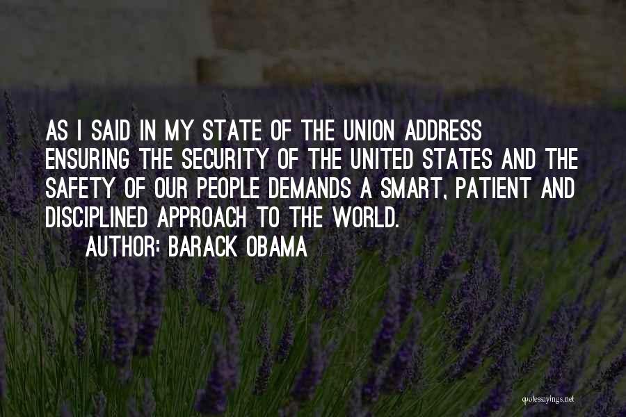 Barack Obama Quotes: As I Said In My State Of The Union Address Ensuring The Security Of The United States And The Safety