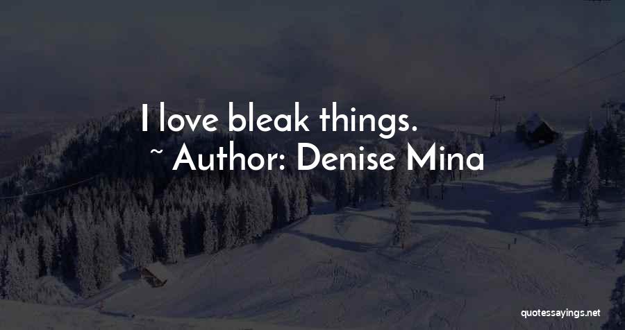 Denise Mina Quotes: I Love Bleak Things.