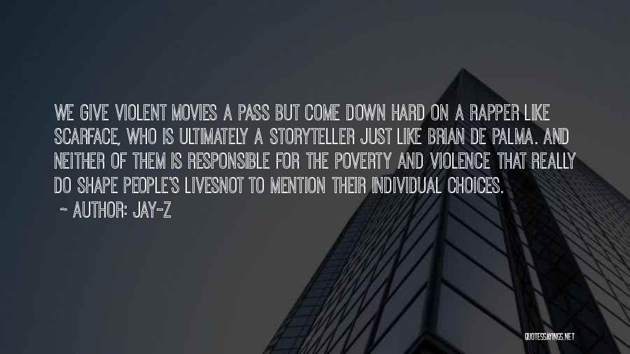 Jay-Z Quotes: We Give Violent Movies A Pass But Come Down Hard On A Rapper Like Scarface, Who Is Ultimately A Storyteller