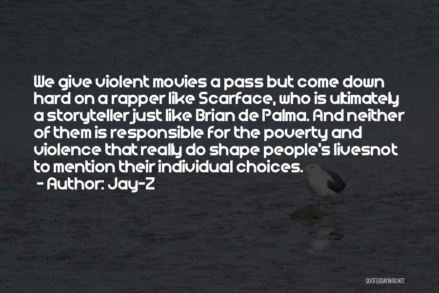 Jay-Z Quotes: We Give Violent Movies A Pass But Come Down Hard On A Rapper Like Scarface, Who Is Ultimately A Storyteller