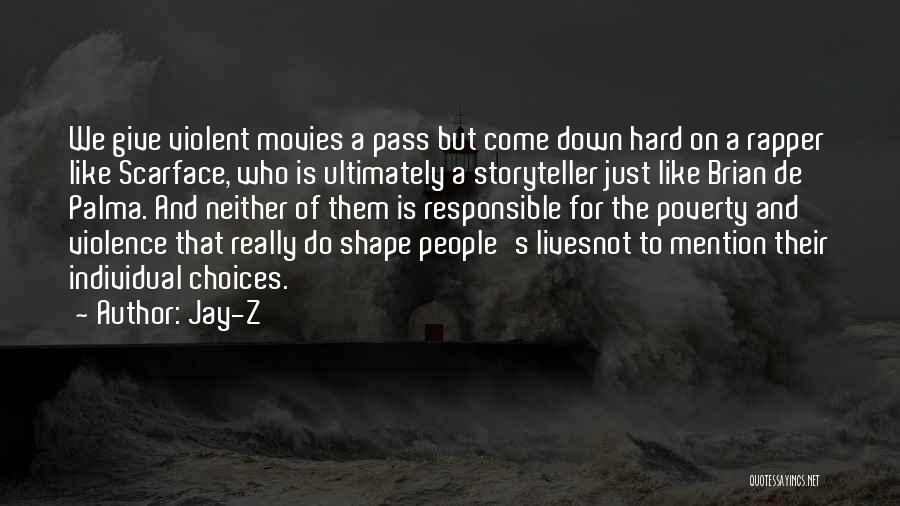 Jay-Z Quotes: We Give Violent Movies A Pass But Come Down Hard On A Rapper Like Scarface, Who Is Ultimately A Storyteller