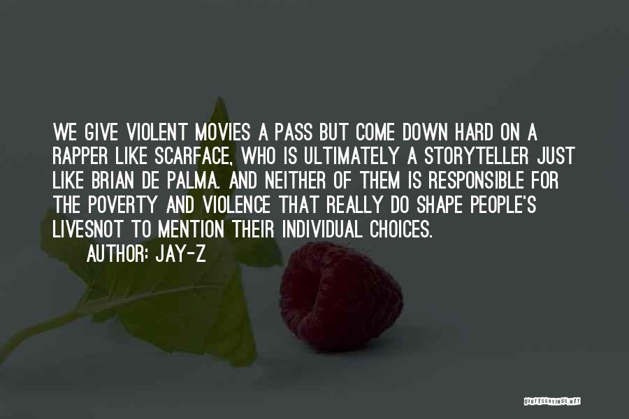 Jay-Z Quotes: We Give Violent Movies A Pass But Come Down Hard On A Rapper Like Scarface, Who Is Ultimately A Storyteller