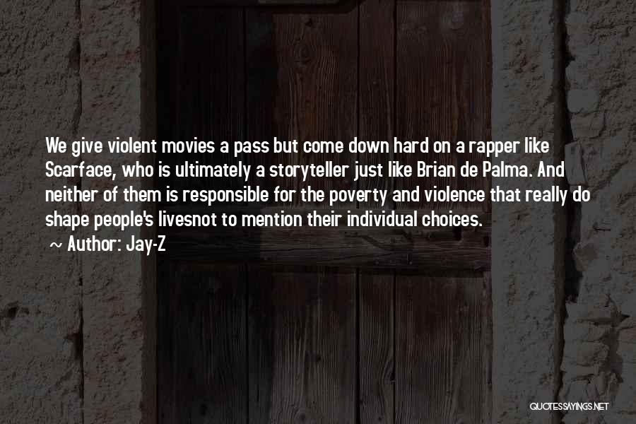 Jay-Z Quotes: We Give Violent Movies A Pass But Come Down Hard On A Rapper Like Scarface, Who Is Ultimately A Storyteller