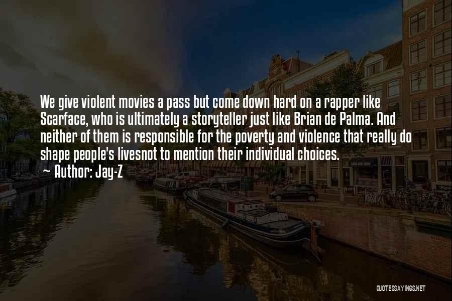 Jay-Z Quotes: We Give Violent Movies A Pass But Come Down Hard On A Rapper Like Scarface, Who Is Ultimately A Storyteller