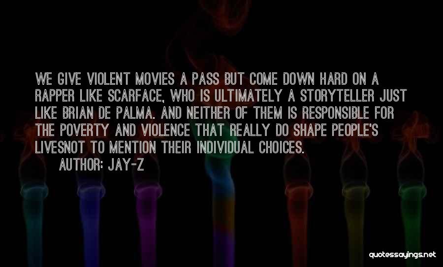 Jay-Z Quotes: We Give Violent Movies A Pass But Come Down Hard On A Rapper Like Scarface, Who Is Ultimately A Storyteller