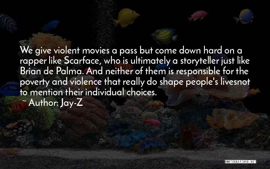 Jay-Z Quotes: We Give Violent Movies A Pass But Come Down Hard On A Rapper Like Scarface, Who Is Ultimately A Storyteller