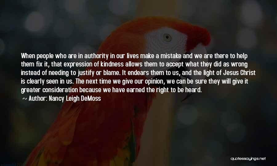 Nancy Leigh DeMoss Quotes: When People Who Are In Authority In Our Lives Make A Mistake And We Are There To Help Them Fix