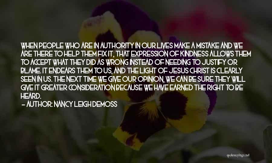 Nancy Leigh DeMoss Quotes: When People Who Are In Authority In Our Lives Make A Mistake And We Are There To Help Them Fix