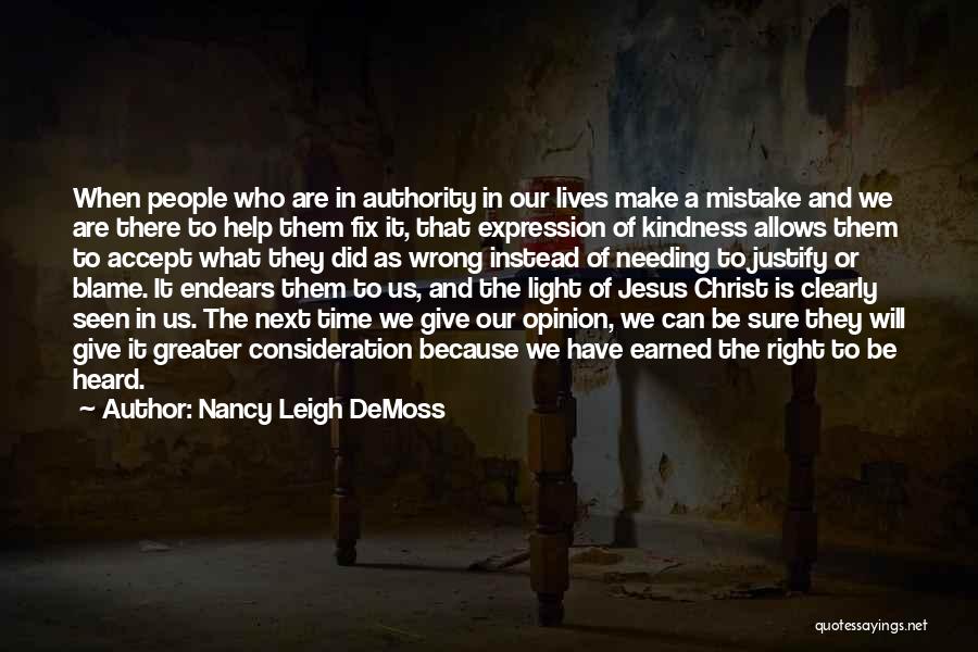 Nancy Leigh DeMoss Quotes: When People Who Are In Authority In Our Lives Make A Mistake And We Are There To Help Them Fix