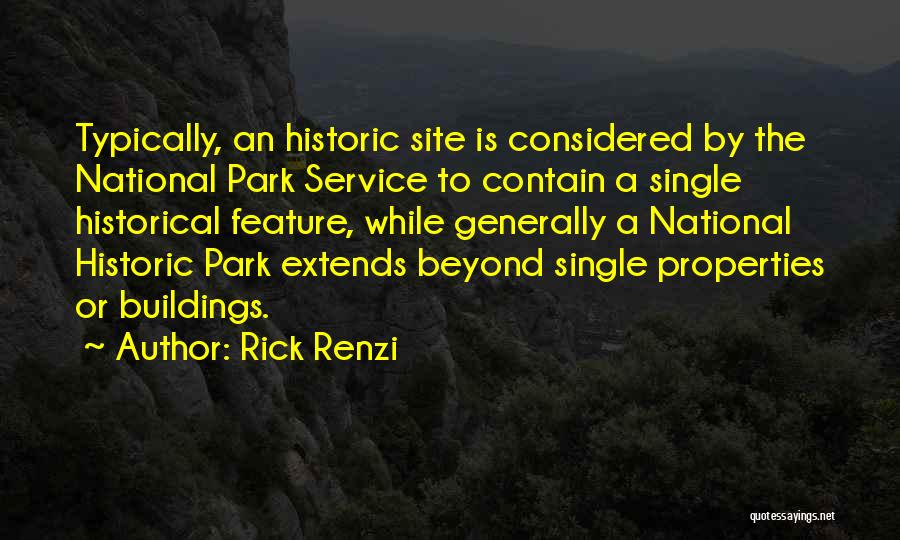 Rick Renzi Quotes: Typically, An Historic Site Is Considered By The National Park Service To Contain A Single Historical Feature, While Generally A