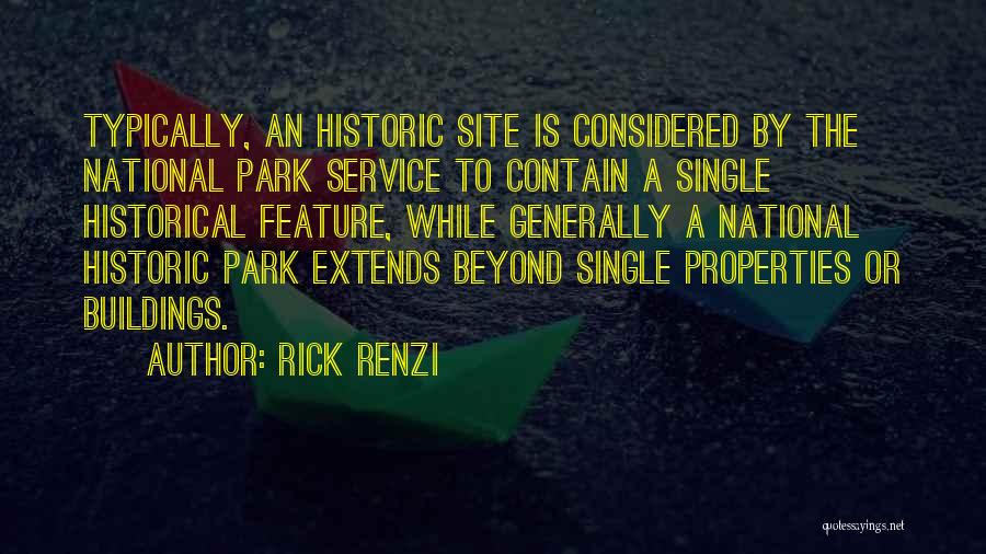 Rick Renzi Quotes: Typically, An Historic Site Is Considered By The National Park Service To Contain A Single Historical Feature, While Generally A