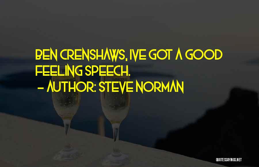 Steve Norman Quotes: Ben Crenshaws, Ive Got A Good Feeling Speech.