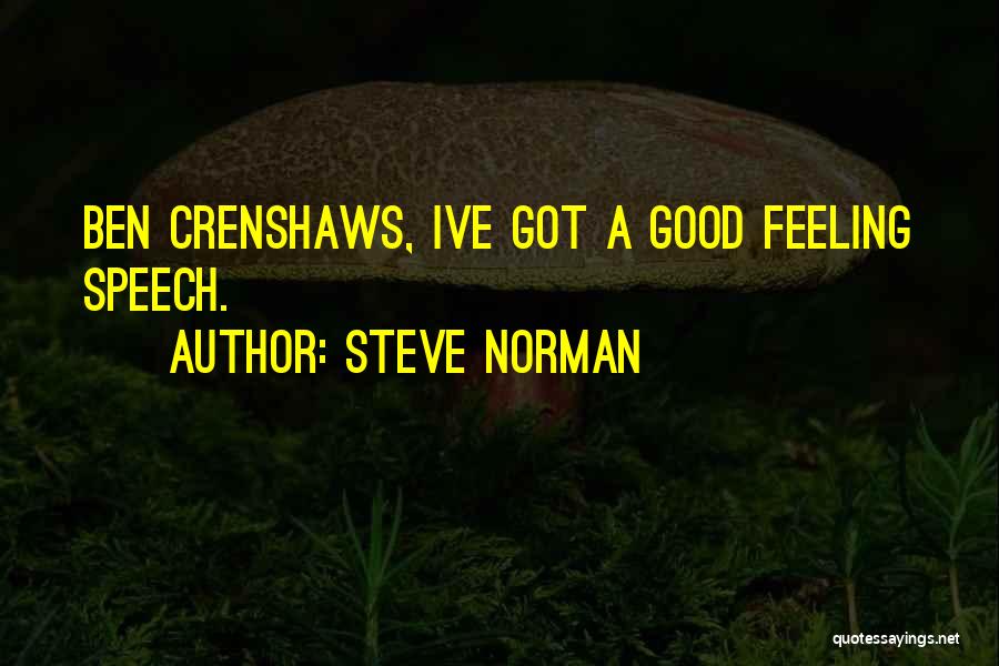 Steve Norman Quotes: Ben Crenshaws, Ive Got A Good Feeling Speech.