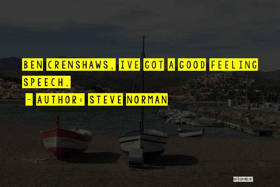 Steve Norman Quotes: Ben Crenshaws, Ive Got A Good Feeling Speech.