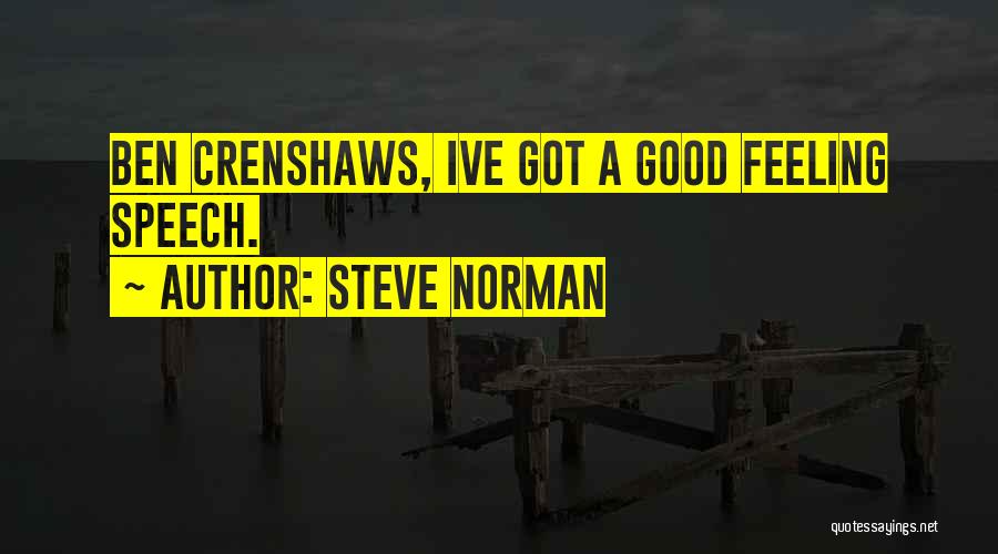 Steve Norman Quotes: Ben Crenshaws, Ive Got A Good Feeling Speech.