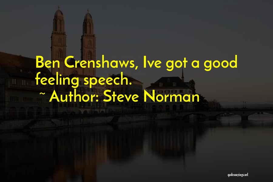 Steve Norman Quotes: Ben Crenshaws, Ive Got A Good Feeling Speech.