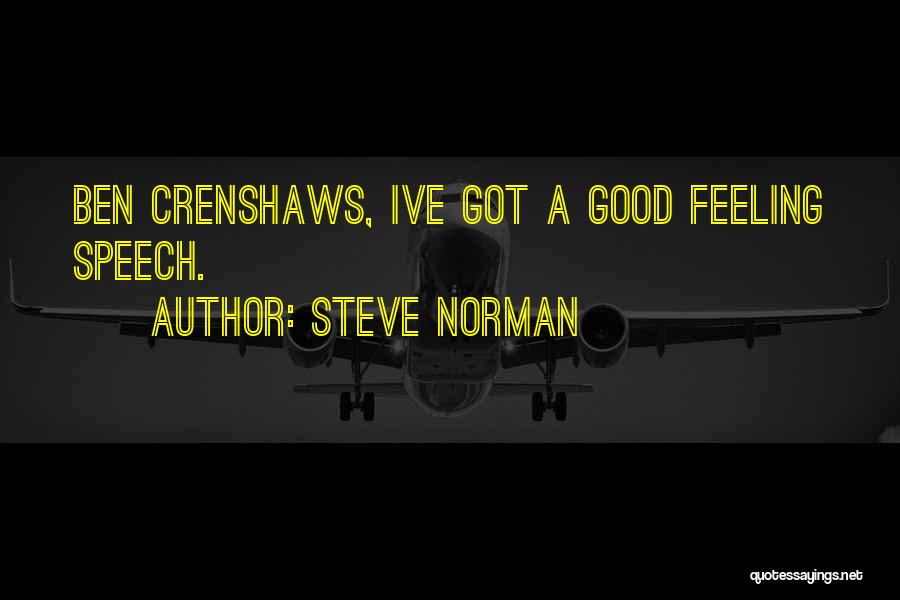 Steve Norman Quotes: Ben Crenshaws, Ive Got A Good Feeling Speech.