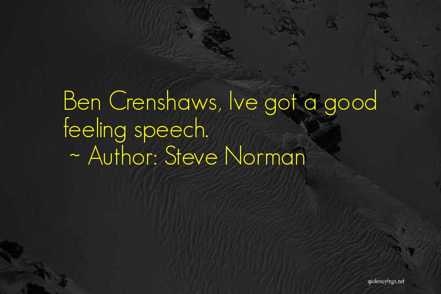 Steve Norman Quotes: Ben Crenshaws, Ive Got A Good Feeling Speech.