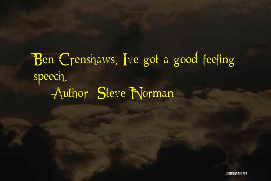 Steve Norman Quotes: Ben Crenshaws, Ive Got A Good Feeling Speech.