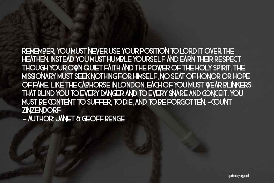 Janet & Geoff Benge Quotes: Remember, You Must Never Use Your Position To Lord It Over The Heathen. Instead You Must Humble Yourself And Earn