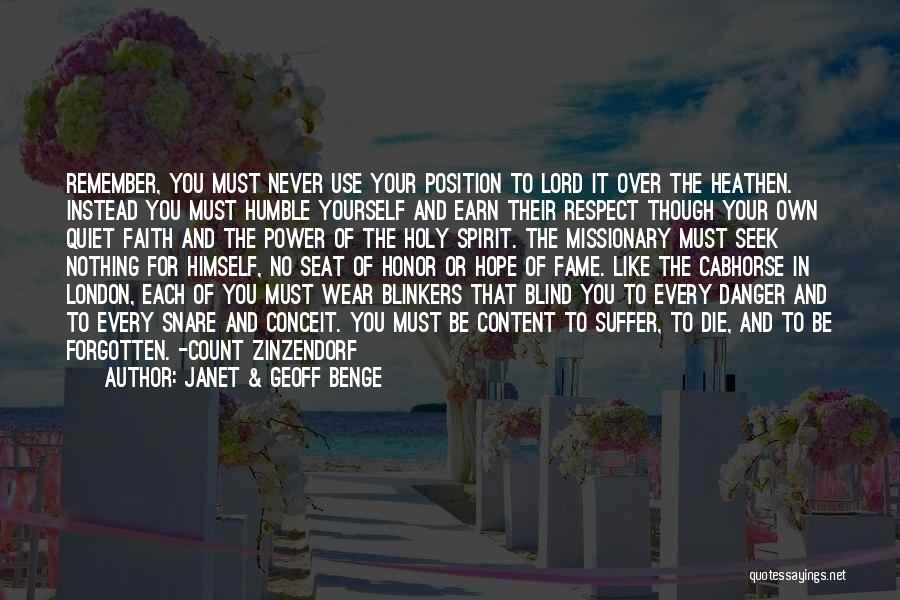 Janet & Geoff Benge Quotes: Remember, You Must Never Use Your Position To Lord It Over The Heathen. Instead You Must Humble Yourself And Earn