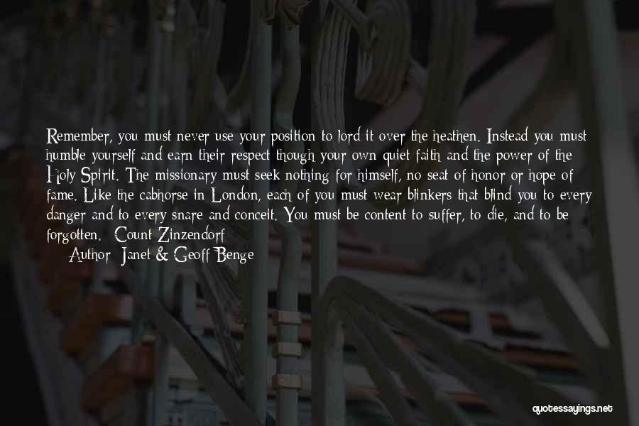 Janet & Geoff Benge Quotes: Remember, You Must Never Use Your Position To Lord It Over The Heathen. Instead You Must Humble Yourself And Earn