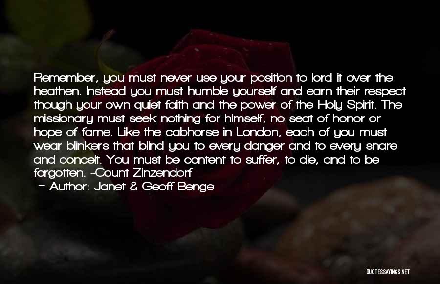 Janet & Geoff Benge Quotes: Remember, You Must Never Use Your Position To Lord It Over The Heathen. Instead You Must Humble Yourself And Earn