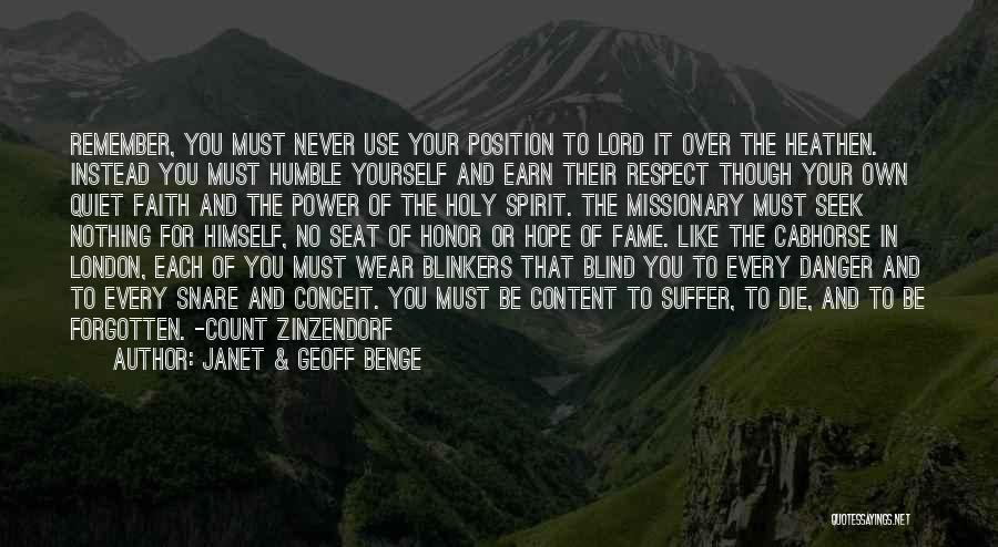 Janet & Geoff Benge Quotes: Remember, You Must Never Use Your Position To Lord It Over The Heathen. Instead You Must Humble Yourself And Earn