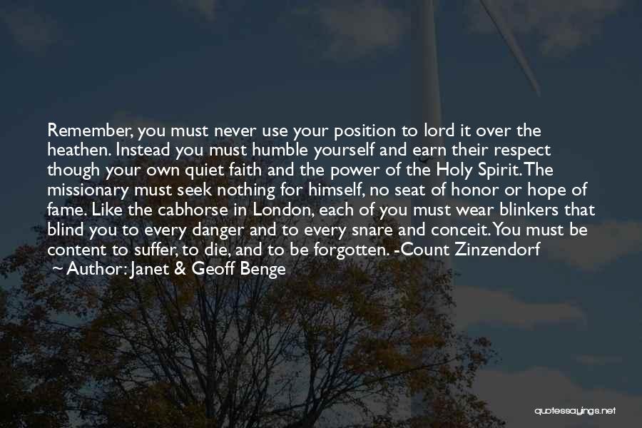 Janet & Geoff Benge Quotes: Remember, You Must Never Use Your Position To Lord It Over The Heathen. Instead You Must Humble Yourself And Earn