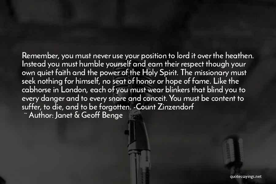 Janet & Geoff Benge Quotes: Remember, You Must Never Use Your Position To Lord It Over The Heathen. Instead You Must Humble Yourself And Earn