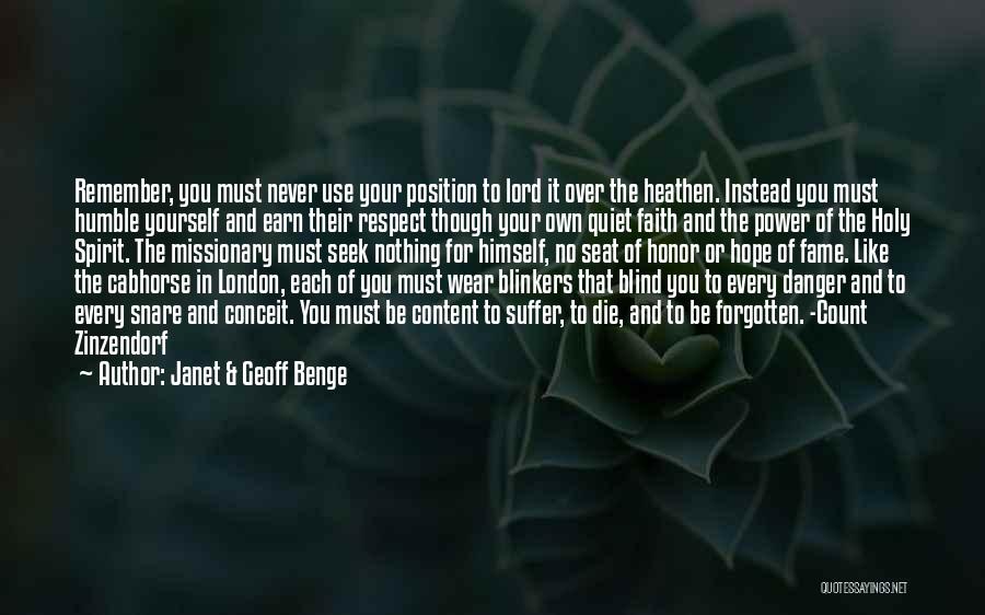 Janet & Geoff Benge Quotes: Remember, You Must Never Use Your Position To Lord It Over The Heathen. Instead You Must Humble Yourself And Earn