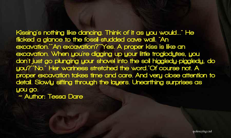 Tessa Dare Quotes: Kissing's Nothing Like Dancing. Think Of It As You Would... He Flicked A Glance To The Fossil-studded Cave Wall. An