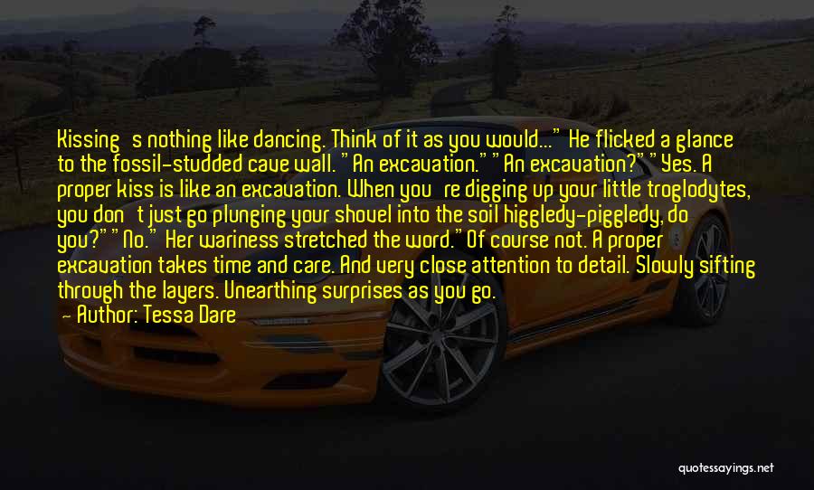 Tessa Dare Quotes: Kissing's Nothing Like Dancing. Think Of It As You Would... He Flicked A Glance To The Fossil-studded Cave Wall. An