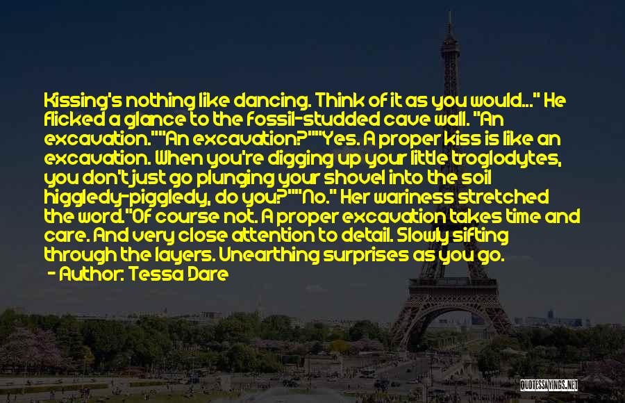 Tessa Dare Quotes: Kissing's Nothing Like Dancing. Think Of It As You Would... He Flicked A Glance To The Fossil-studded Cave Wall. An