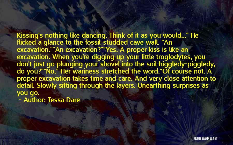 Tessa Dare Quotes: Kissing's Nothing Like Dancing. Think Of It As You Would... He Flicked A Glance To The Fossil-studded Cave Wall. An