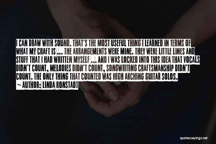 Linda Ronstadt Quotes: I Can Draw With Sound. That's The Most Useful Thing I Learned In Terms Of What My Craft Is ...