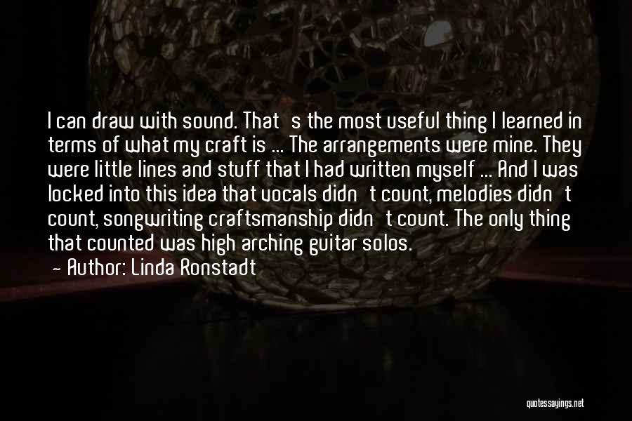 Linda Ronstadt Quotes: I Can Draw With Sound. That's The Most Useful Thing I Learned In Terms Of What My Craft Is ...