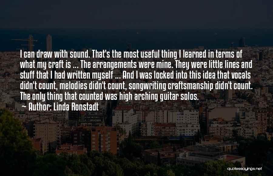 Linda Ronstadt Quotes: I Can Draw With Sound. That's The Most Useful Thing I Learned In Terms Of What My Craft Is ...