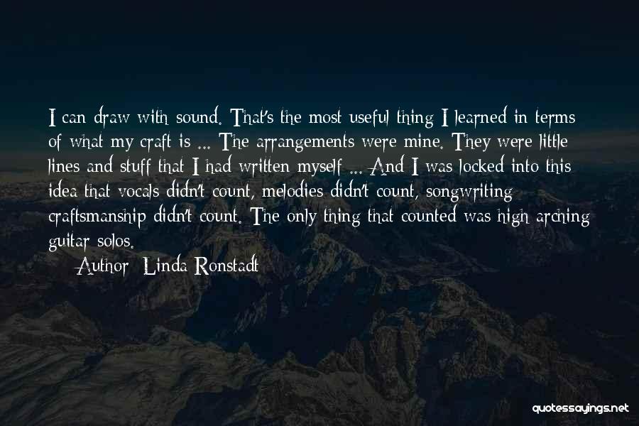 Linda Ronstadt Quotes: I Can Draw With Sound. That's The Most Useful Thing I Learned In Terms Of What My Craft Is ...