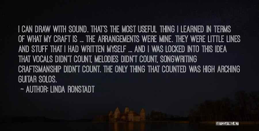 Linda Ronstadt Quotes: I Can Draw With Sound. That's The Most Useful Thing I Learned In Terms Of What My Craft Is ...