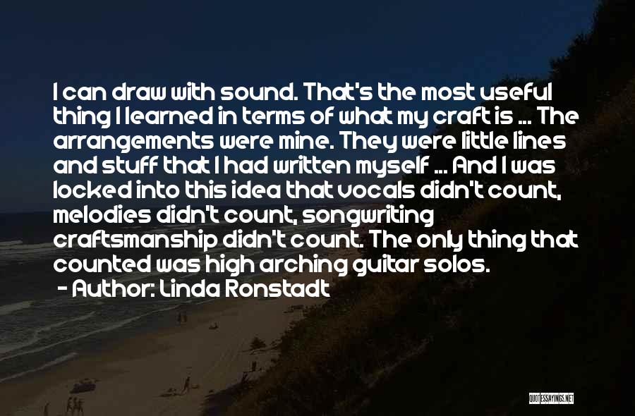 Linda Ronstadt Quotes: I Can Draw With Sound. That's The Most Useful Thing I Learned In Terms Of What My Craft Is ...