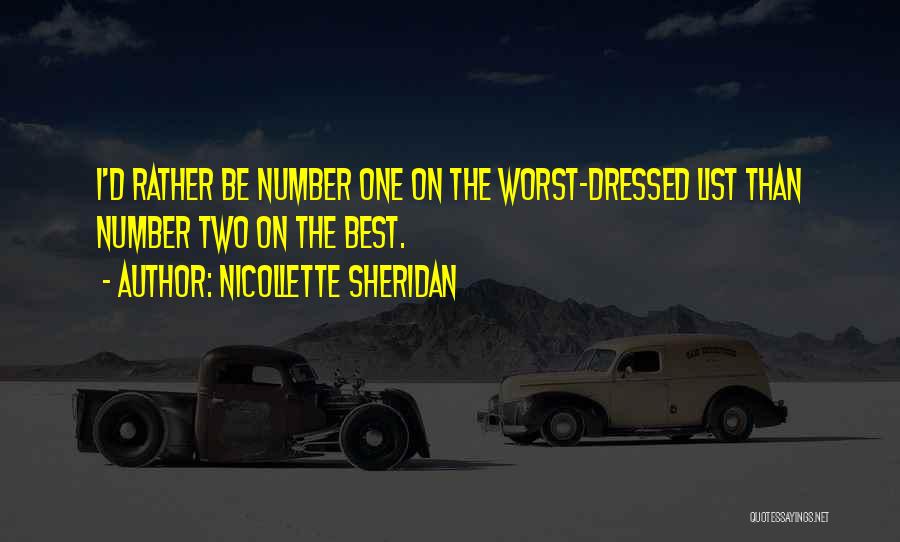 Nicollette Sheridan Quotes: I'd Rather Be Number One On The Worst-dressed List Than Number Two On The Best.