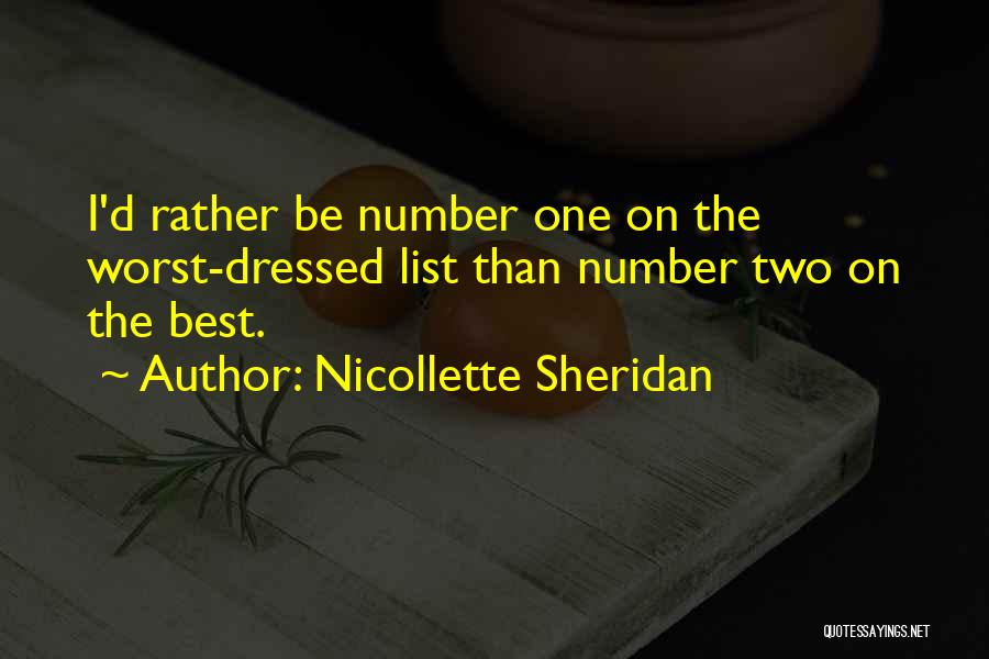 Nicollette Sheridan Quotes: I'd Rather Be Number One On The Worst-dressed List Than Number Two On The Best.