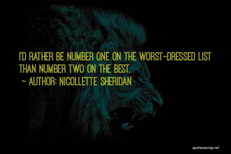 Nicollette Sheridan Quotes: I'd Rather Be Number One On The Worst-dressed List Than Number Two On The Best.