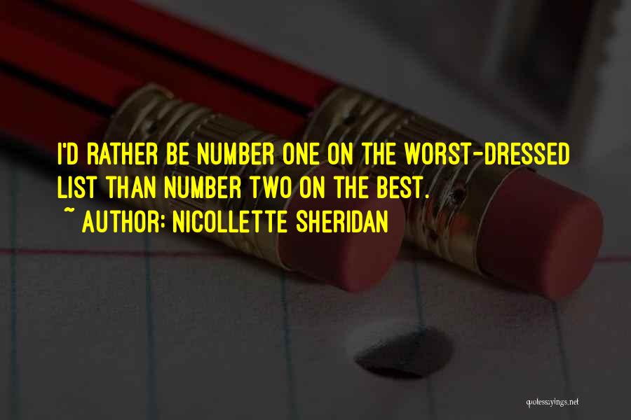 Nicollette Sheridan Quotes: I'd Rather Be Number One On The Worst-dressed List Than Number Two On The Best.