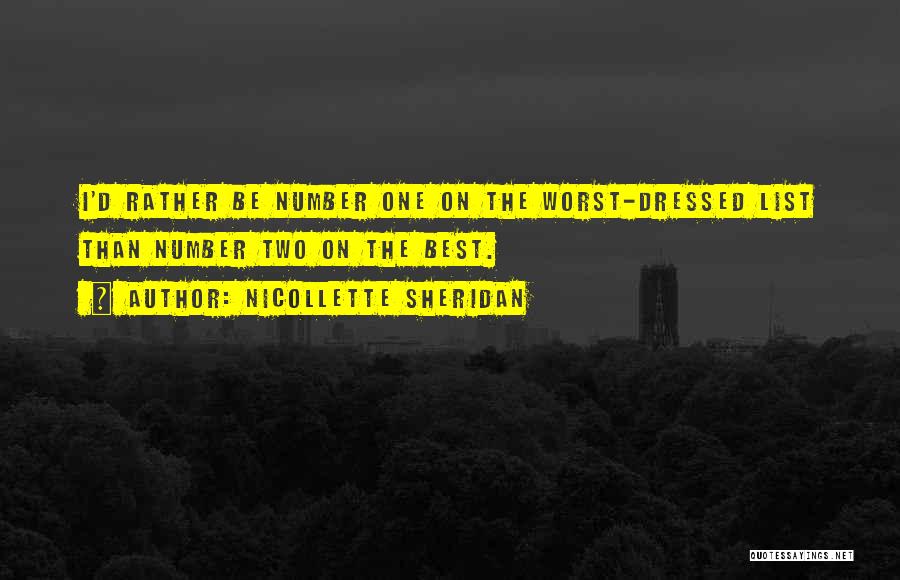 Nicollette Sheridan Quotes: I'd Rather Be Number One On The Worst-dressed List Than Number Two On The Best.