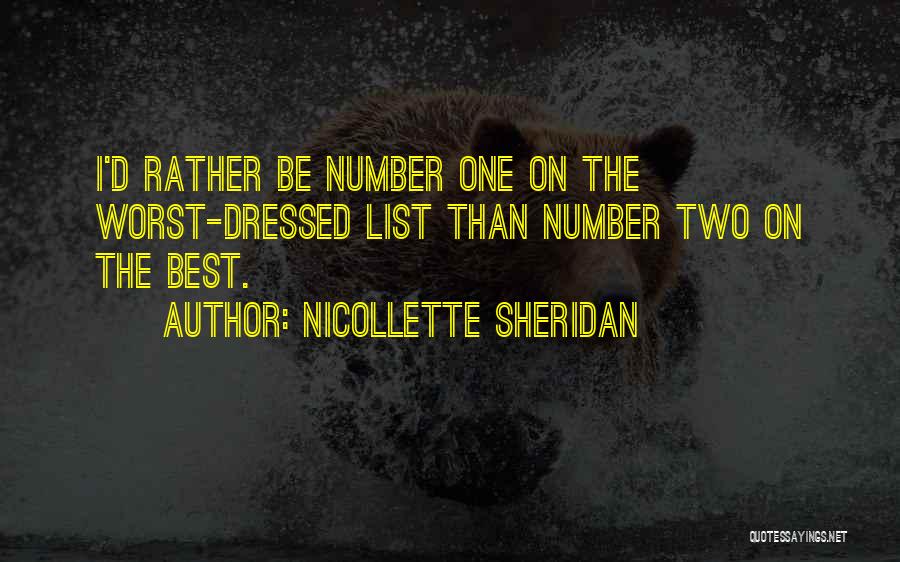 Nicollette Sheridan Quotes: I'd Rather Be Number One On The Worst-dressed List Than Number Two On The Best.